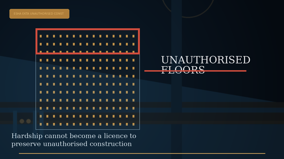 Editorial visual explaining Hardship cannot become a licence to preserve unauthorised construction